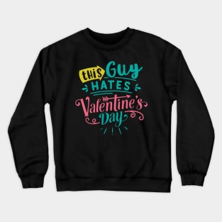 This Guy Hates Valentines Day Crewneck Sweatshirt